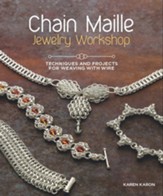 Chain Maille Jewelry Workshop:  Techniques and Projects for Weaving with Wire - eBook