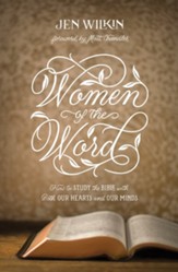 Women of the Word (Foreword by Matt Chandler): How to Study the Bible with Both Our Hearts and Our Minds - eBook