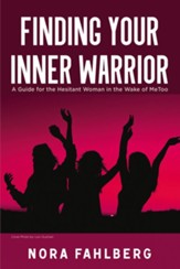 Finding Your Inner Warrior: A Guide for the Hesitant Woman in the Wake of MeToo - eBook