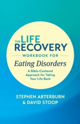 The Life Recovery Workbook for Eating Disorders: A Bible-Centered Approach for Taking Your Life Back - eBook