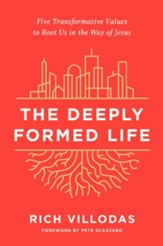 The Deeply Formed Life: Five Transformative Values for a World Living on the Surface - eBook