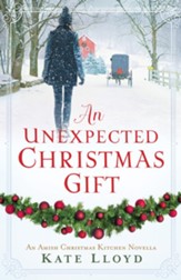 An Unexpected Christmas Gift: An Amish Christmas Kitchen Novella - eBook