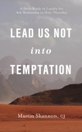 Lead Us Not Into Temptation: A Daily Study in Loyalty for Ash Wednesday to Holy Thursday - eBook