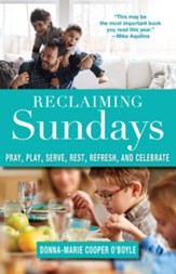 Reclaiming Sundays: Pray, Play, Serve, Rest, Refresh, and Celebrate - eBook