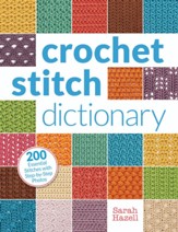 Crochet Stitch Dictionary: 200 Essential Stitches with Step-by-Step Photos - eBook