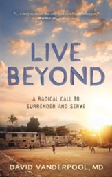 Live Beyond: A Radical Call to Surrender and Serve - eBook