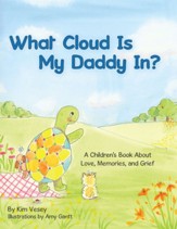What Cloud Is My Daddy In?: A Children's Book About Love, Memories and Grief - eBook