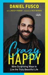 Crazy Happy: Nine Surprising Ways to Live the Truly Beautiful Life - eBook