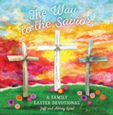 The Way to the Savior: A Family Easter Devotional - eBook