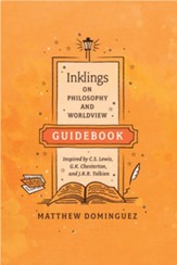 Inklings on Philosophy and Worldview Guidebook: Inspired by C.S. Lewis, G.K. Chesterton, and J.R.R. Tolkien - eBook