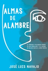 Almas de alambre: El sordido y peligroso mundo de los complejos y el camino de salida hacia el amor propio - eBook