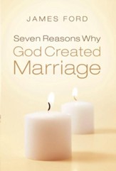 Seven Reasons Why God Created Marriage - eBook