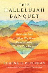 This Hallelujah Banquet: How the End of What We Were Reveals Who We Can Be - eBook