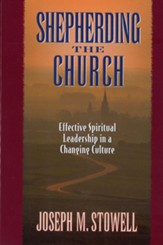 Shepherding the Church: Effective Spiritual Leadership in a Changing Culture - eBook