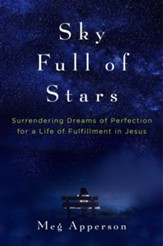 Sky Full of Stars: Surrendering Dreams of Perfection for a Life of Fulfillment in Jesus - eBook