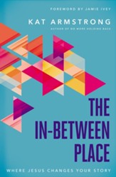 The In-Between Place: Where Jesus Changes Your Story - eBook