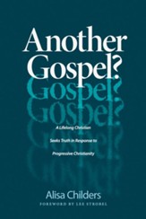 Another Gospel?: The Journey of a Lifelong Christian Seeking the Truth in Response to Progressive Christianity - eBook