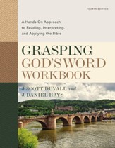 Grasping God's Word Workbook: A Hands-On Approach to Reading, Interpreting, and Applying the Bible - eBook