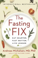 The Fasting Fix: Eat Smarter, Fast Better, Live Longer - eBook