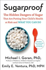 Sugarproof: The Hidden Dangers of Sugar that are Putting Your Child's Health at Risk and What You Can Do - eBook