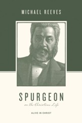 Spurgeon on the Christian Life: Alive in Christ - eBook