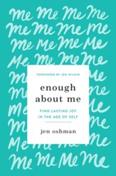 Enough about Me: Find Lasting Joy in the Age of Self - eBook