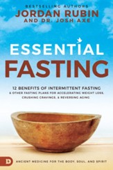 Essential Fasting: Ancient Medicine for Your Body, Soul, and Spirit - eBook