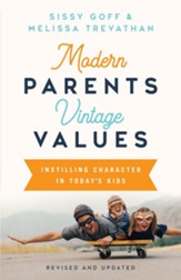 Modern Parents, Vintage Values, Revised and Updated: Instilling Character in Today's Kids - eBook