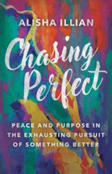 Chasing Perfect: Peace and Purpose in the Exhausting Pursuit of Something Better - eBook