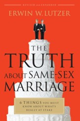 The Truth About Same-Sex Marriage: 6 Things You Need to Know About What's Really at Stake - eBook