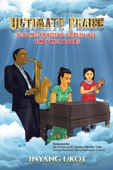 Ultimate Praise: Psalms: Praising God in All Circumstances - eBook