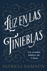 Luz en las tinieblas: Un estudio biblico de 1 Juan - eBook