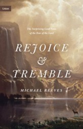 Rejoice and Tremble: The Surprising Good News of the Fear of the Lord - eBook