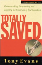 Totally Saved: Understanding, Experiencing, and Enjoying the Greatness of Your Salvation - eBook