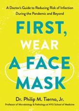 First, Wear a Face Mask: A Doctor's Guide to Reducing Risk of Infection During the Pandemic and Beyond / Digital original - eBook