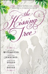 The Kissing Tree: Four Novellas Rooted in Timeless Love - eBook