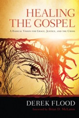 Healing the Gospel: A Radical Vision for Grace, Justice, and the Cross - eBook