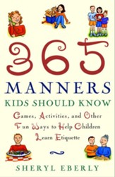 365 Manners Kids Should Know: Games, Activities, and Other Fun Ways to Help Children Learn Etiquette - eBook