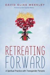 Retreating Forward: A Spiritual Practice with Transgender Persons - eBook