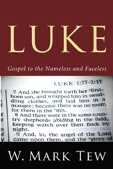 Luke: Gospel to the Nameless and Faceless - eBook