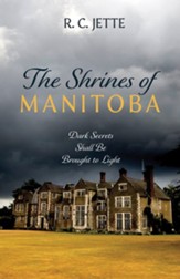 The Shrines of Manitoba: Dark Secrets Shall Be Brought to Light - eBook
