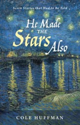 He Made the Stars Also: Seven Stories that Had to Be Told - eBook