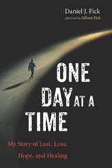 One Day at a Time: My Story of Lust, Loss, Hope, and Healing - eBook