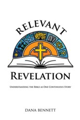 Relevant Revelation: Understanding the Bible as One Continuous Story - eBook