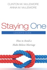Staying One: Leader's Guide: How to Avoid a Make-Believe Marriage - eBook