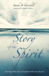 Story of the Spirit: Knowing Who He Is Transforms Who You Become - eBook