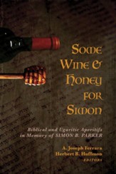 Some Wine and Honey for Simon: Biblical and Ugaritic Aperitifs in Memory of Simon B. Parker - eBook