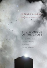 The Wonder of the Cross: The God Who Uses Evil and Suffering to Destroy Evil and Suffering - eBook