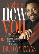 A Whole New You: The Miraculous Change God Has for Your Life - eBook