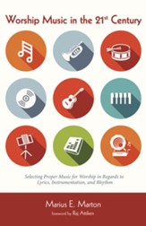 Worship Music in the 21st Century: Selecting Proper Music for Worship in Regards to Lyrics, Instrumentation, and Rhythm - eBook